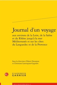 Henri Duranton et Christiane Lauvergnat-Gagnière - Journal d'un voyage - Aux environs de la Loire et de la Saône jusqu'à la mer Méditerranée et sur les côtes du Languedoc et de la Provence.
