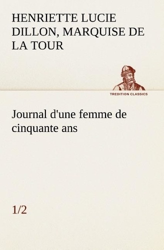 Tour du pin gouvernet marquise La - Journal d'une femme de cinquante ans (1/2).