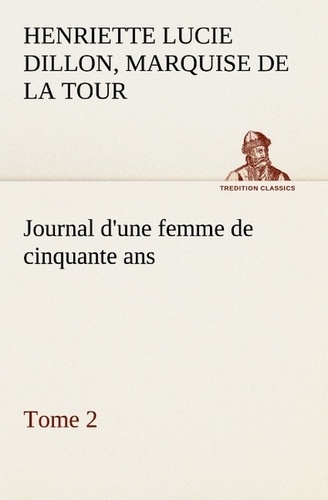 Tour du pin gouvernet marquise La - Journal d'une femme de cinquante ans, Tome 2.