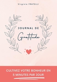 Virginie Fratelli - Journal de gratitude - Cultivez votre bonheur en 5 minutes par jour.