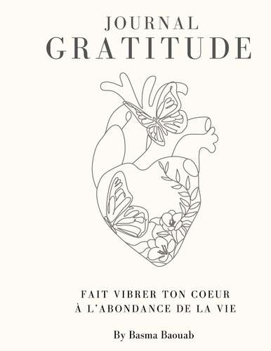Journal de la gratitude. Fait vibrer ton coeur à l'abondance de la vie