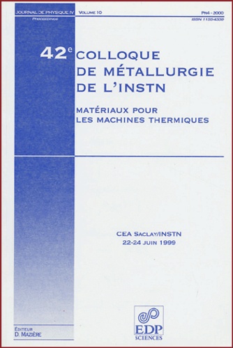 MAZIERE D - Journal de physique IV Volume 10, Pr4 Ma : Matériaux pour les machines thermiques - 42e colloque de métallurgie de l'INSTN, CEA Saclay/INSTN, 22-24 juin 1999.