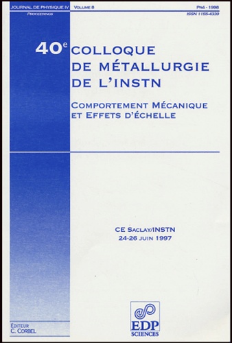  Corbel - Journal de physique IV volume 8, Pr4 Jui : Comportement mécanique et effet d'échelle - 40e colloque de métallurgie de l'INSTN, CEA Saclay/INSTN, 24-26 juin 1997.