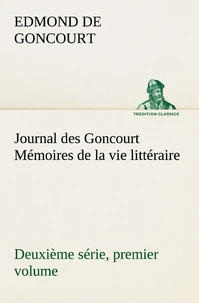 Journal des Goncourt (Deuxième série, premier volume) Mémoires de la vie littéraire
