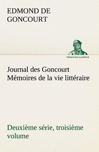 Edmond de Goncourt - Journal des Goncourt (Deuxième série, troisième volume) Mémoires de la vie littéraire.