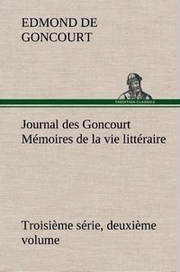 Edmond de Goncourt - Journal des Goncourt (Troisième série, deuxième volume) Mémoires de la vie littéraire.