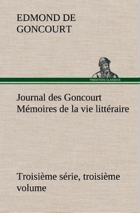 Edmond de Goncourt - Journal des Goncourt (Troisième série, troisième volume) Mémoires de la vie littéraire.