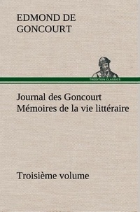 Edmond de Goncourt - Journal des Goncourt (Troisième volume) Mémoires de la vie littéraire.