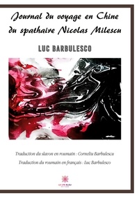 Luc Barbulesco - Journal du voyage en Chine du spathaire Nicolas Milescu.