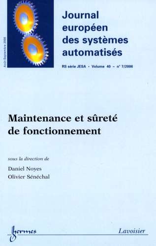 Daniel Noyes et Olivier Sénéchal - Journal européen des systèmes automatisés N° 40, 7/2006 : Maintenance et sûreté de fonctionnement.
