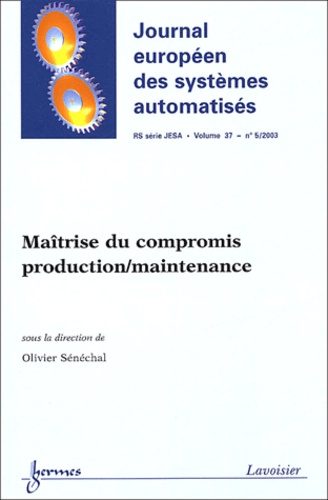 Olivier Sénéchal et  Collectif - Journal européen des systèmes automatisés Volume 37 - N° 5/200 : Maîtrise du compromis production/maintenance.