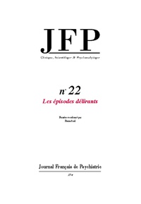Pierre Arel - Journal Français de Psychiatrie N° 22 : Les épisodes délirants.