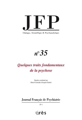 Marcel Czermak et Jacques Garnier - Journal Français de Psychiatrie N° 35 : Quelques traits fondamentaux de la psychose.