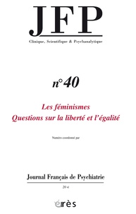 Hélène L'Heuillet - Journal Français de Psychiatrie N° 40 : Les féminismes - Questions sur la liberté et l'égalité.
