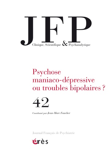 Jean-Marc Faucher - Journal Français de Psychiatrie N° 42 : Psychose maniaco-dépressive ou troubles bipolaires ?.