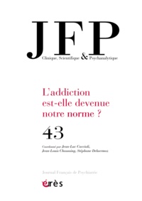 Jean-Luc Cacciali et Jean-Louis Chassaing - Journal Français de Psychiatrie N° 43 : L'addiction est-elle devenue notre norme ?.