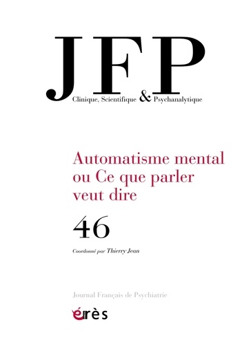  Collectif - Journal Français de Psychiatrie N° 46 : Ce que parler veut dire - L'automatisme mental 2.