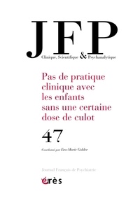  Collectif - Journal Français de Psychiatrie N° 47 : Pas de pratique sans une dose de culot.