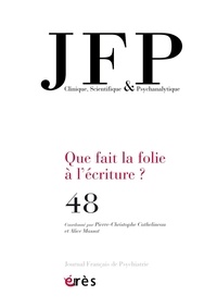  Erès - Journal Français de Psychiatrie N° 48 : Que fait la folie à l'écriture ?.