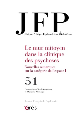Journal Français de Psychiatrie N° 51 Le mur mitoyen dans la clinique des psychoses. Nouvelles remarques sur la catégorie de l’espace I