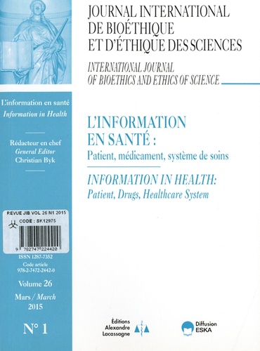 Journal International de Bioéthique Volume 26 N° 1, mars 2015 L'information en santé : patient, médicament, système de soins