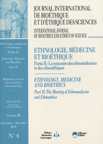 Christian Byk - Journal International de Bioéthique Volume 26 N° 4, décembre 2015 : Ethnologie, médecine et bioéthique - Partie 2 : La rencontre des ethnomédecines et des ethnoéthiques.