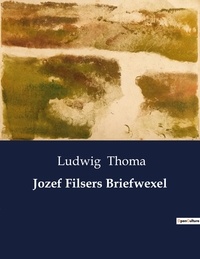 Ludwig Thoma - Jozef Filsers Briefwexel.
