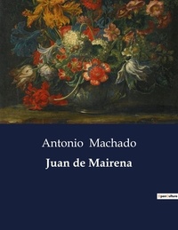 Antonio Machado - Littérature d'Espagne du Siècle d'or à aujourd'hui  : Juan de Mairena - ..