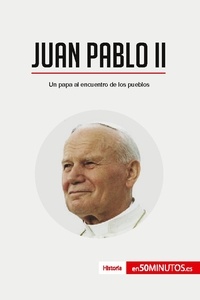  50Minutos - Historia  : Juan Pablo II - Un papa al encuentro de los pueblos.