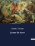 Mark Twain - Littérature d'Espagne du Siècle d'or à aujourd'hui  : Juana de Arco.