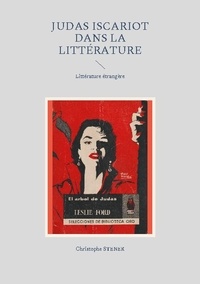 Christophe Stener - Judas Iscariot dans la littérature moderne - Tome 5, Littérature étrangère.