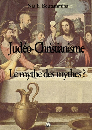 Judéo-christianisme. Le mythe des mythes ?