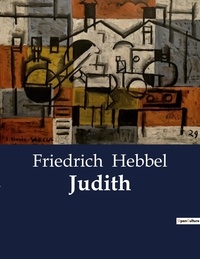 Friedrich Hebbel - Judith.