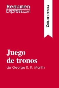  ResumenExpress - Guía de lectura  : Juego de tronos de George R. R. Martin (Guía de lectura) - Resumen y análisis completo.