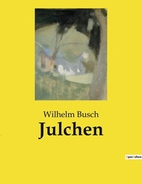 Wilhelm Busch - Julchen.