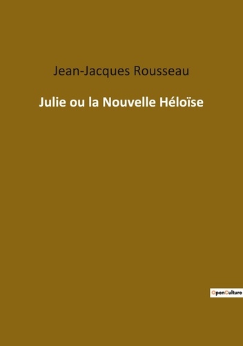 Les classiques de la littérature  Julie ou la Nouvelle Héloïse