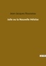 Jean-Jacques Rousseau - Les classiques de la littérature  : Julie ou la Nouvelle Héloïse.