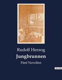 Rudolf Herzog - Jungbrunnen - Fünf Novellen.