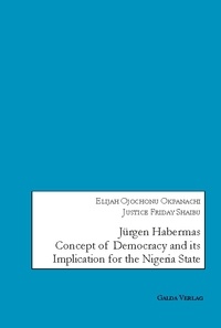 Elijah ojochonu Okpanachi et Justice friday Shaibu - Jürgen Habermas Concept of Democracy and Implication for the Nigeria State.
