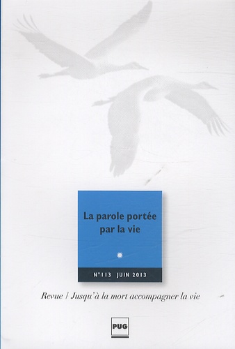 Eric Kiledjian - Jusqu'à la mort accompagner la vie N° 113, juin 2013 : La parole portée par la vie.