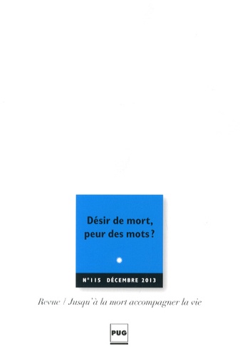 Eric Kiledjian - Jusqu'à la mort accompagner la vie N° 115, Décembre 2013 : Désir de mort, peur des mots ?.