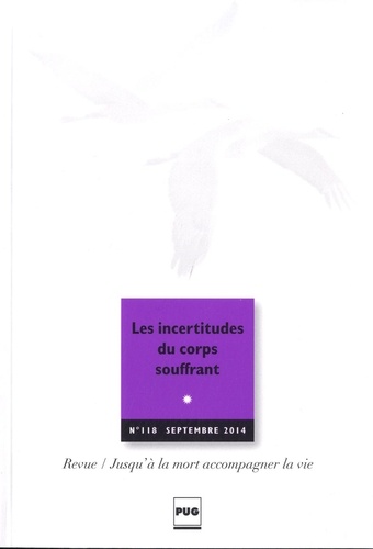 Eric Kiledjian - Jusqu'à la mort accompagner la vie N° 118, Septembre 2014 : Les incertitudes du corps souffrant.