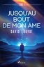 David Louyot - Jusqu'au bout de mon âme  : Jusqu'au bout de mon âme - tome 1.