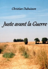 Christian Dubuisson - Juste avant la guerre.