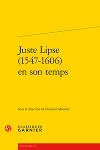 Christian Mouchel - Juste Lipse (1547-1606) en son temps.