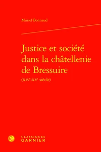 Justice et société dans la châtellenie de Bressuire (XIV-XVe siècle)