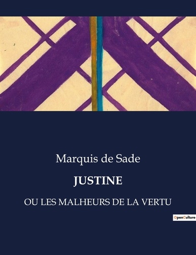 Sade marquis De - Les classiques de la littérature  : Justine - Ou les malheurs de la vertu.