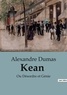 Alexandre Dumas - Kean - Ou Désordre et Génie.