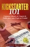 Thomas Buffett - Kickstarter 101 - Comment Obtenir de l'Argent du Public pour votre Projet ou Produit.