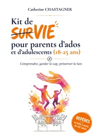 Kit de survie pour parents d'ados et d'adulescents (18-25 ans)
